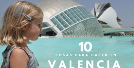 9 cosas que ver y hacer en valencia con ninos en una semana 1