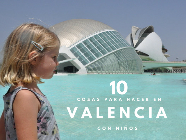 9 cosas que ver y hacer en valencia con ninos en una semana 1